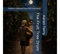 The Fruit Tree Drum: Children's Folktales From The Front Porch
