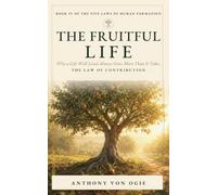The Fruitful Life: Why a Life Well Lived Always Gives More Than It Takes