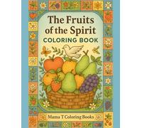 The Fruits of the Spirit Coloring Book: A Bible Scripture Based Coloring Book with Biblical Word Art (Mama T Adult Coloring Books: A Collection of Artful Escapes)