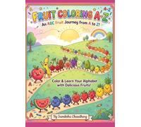 The Fruity ABCs: A Colorful Journey Through the Alphabet for Little Learners