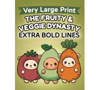 The Fruity & Veggie Dynasty - Extra Bold Lines Coloring Book for Adults & Seniors: 51 Easy Designs with Very Large Print, Single-Sided Pages (Easy & Relaxing Coloring Series)