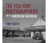 The FSA/OWI Photographers and the American Railroad