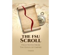The FSU Scroll: Field Notes From The Edges of Empire (The Scrolls of a Modern-Day Tinker)