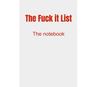 The fuck it list notebook: Journal/ diary/ bucket list/lined paper/ notebook for women