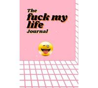 The Fuck My Life Journal