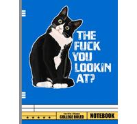 The Fuck You Lookin At? Funny Vulgar Novelty for Cat Lovers Notebook: Cute Cats Wide Ruled Paper Notebook Journal | Wide Blank Lined Workbook for ... for Home School College for Writing Notes
