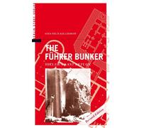 The Führer Bunker: Hitler's Last Refuge