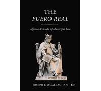 The Fuero Real: Alfonso X's Code of Municipal Law (Medieval Academy Books)