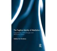 The Fugitive Identity of Mediation: Negotiations, Shift Changes and Allusionary Action