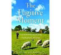 The Fugitive Moment: From Hill Shepherd To Holy Calling