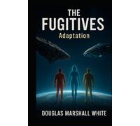THE FUGITIVES - Adaptation (The Fugitives Series)