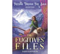 The Fugitives' Files (Freedom Through Fire Saga)