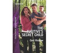 The Fugitive's Secret Child (Harlequin Romantic Suspense: Silver Valley P.D.)