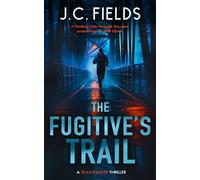 The Fugitive's Trail: An FBI Mystery Thriller: 1 (The Sean Kruger Series)