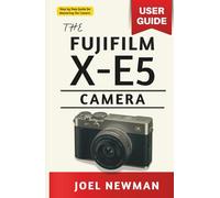 The Fujifilm X-E5 Camera User Guide: Mastering the 40MP Sensor, IBIS, and Film Simulation Recipes for Iconic Street & Travel Photography