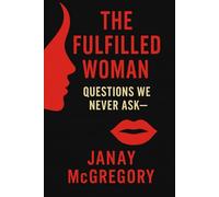 The Fulfiled Woman: Questions We Never Ask