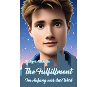 The Fulfillment: Im Anfang war das Wort
