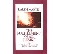The Fulfillment of All Desire: A Guidebook for the Journey to God Based on the Wisdom of the Saints