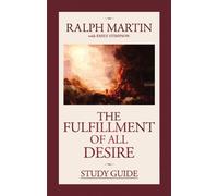The Fulfillment of All Desire Study Guide by Ralph Martin (2010-08-02)