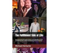 The Fulfillment Side of Life:: Deprogramming Pain Bodies of Strict Parent Moralities to Enjoy an Integrated Life as a Heterosexual Being of Source Intention