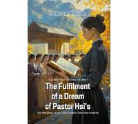 The Fulfilment of a Dream of Pastor Hsi's By Mildred Cable (Illustrated & Annotated): The enduring legacy of a Chinese Christian pioneer