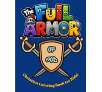 The Full Armor of God Coloring Book for Kids: Bible Verse Activity Book with Scripture for Sunday School, Homeschooling, and Devotions
