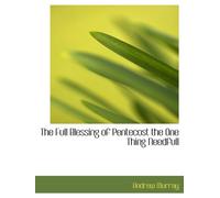 The Full Blessing of Pentecost the One Thing Needfull