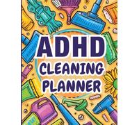 The Full-Color ADHD Cleaning & Organizing Workbook for Adults: How to Keep House While Drowning: A Visual Guide to Simple Routines, Decluttering Challenges, and a Calm Home for Neurodivergent Women