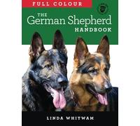 The Full Colour German Shepherd Handbook: The Essential Guide For New & Prospective German Shepherd Owners (Canine Handbooks in Colour)