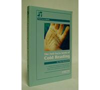 The Full Facts Book of Cold Reading: A Comprehensive Guide to the Most Persuasive Psychological Manipulation Technique in the World