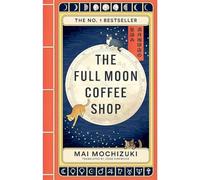 The Full Moon Coffee Shop: THE #1 INTERNATIONALLY BESTSELLING HEALING SERIES