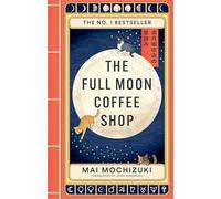The Full Moon Coffee Shop : The bestselling Japanese healing classic
