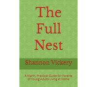 The Full Nest: A Warm, Practical Guide for Parents of Young Adults Living at Home