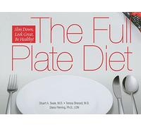 The Full Plate Diet: Slim Down, Look Great, Be Healthy!