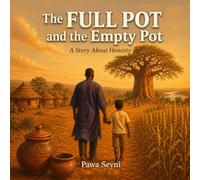 The Full Pot and the Empty Pot: A Tale of Wisdom and Quiet Strength (Pawa Seyni Bedtime & Wisdom)