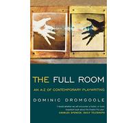 The Full Room,: An A-Z of Contemporary Playwriting (Plays and Playwrights)