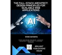 THE FULL-STACK ARCHITECT: DESIGN PRINCIPLES FOR SCALABLE WEB APPLICATIONS