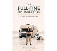 The Full-Time RV Handbook: A Guide to Life on the Road