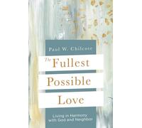 The Fullest Possible Love: Living in Harmony with God and Neighbor