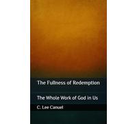 The Fullness of Redemption: The Whole Work of God in Us