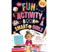 The Fun Activity Book for Smart Girls: 100+ Brain Games to Boost Problem-Solving Skills, Focus, Cognitive Abilities & Confidence For Kids Ages 8-12 (Brain Boosting Gifts for Kids)