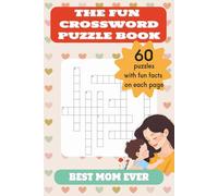 The Fun Crossword Puzzle Book - Best Mom Ever: Easy-to-Read Crossword Puzzles about Motherhood, Parenting, Family, Friendship and Love | 60 ... | Great for Return Gifts, Travel & Relaxation