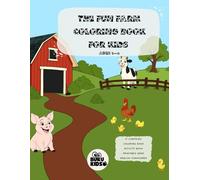 The Fun Farm Coloring Book for Kids Ages 3-6: Educational Farm Animals Coloring and Activity Book for Preschool Learning, Screen-Free Fun and Early Skills Development
