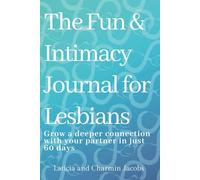 The Fun & Intimacy Journal for Lesbians: Grow a deeper connection with your partner in just 60 days