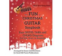 The FUN of CHRISTMAS GUITAR Songbook: Easy NOTES, TABS, and CHORD Diagrams for Solo, Duet, or Ensemble (Good Old Tunes Guitar Music)
