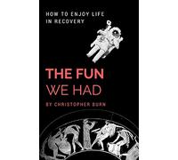 The Fun We Had: How to Enjoy Life in Recovery