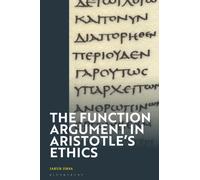 The Function Argument in Aristotle's Ethics : Happiness and the Human Good