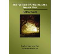 The Function of Criticism at the Present Time [EasyRead Super Large 20pt Edition]