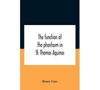 The Function Of The Phantasm In St. Thomas Aquinas