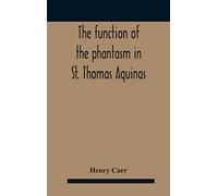 The Function Of The Phantasm In St. Thomas Aquinas